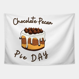 Happy Chocolate Pecan Pie Day to Everyone Shirt Tapestry