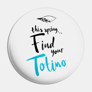 Find your Totino Pin