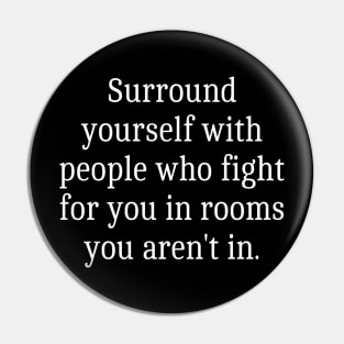 Surround yourself with people who fight for you Pin