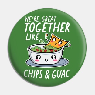We're Great Together Like Chips & Guac Pin