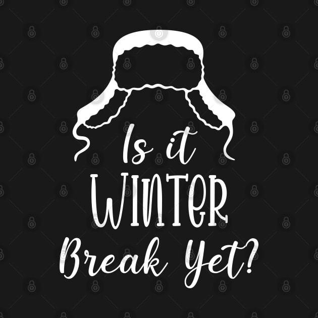 Winter Snow Holiday Gift / Is It Winter Break Yet / Funny Christmas Trip Quote by WassilArt