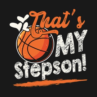 That's My Stepson Basketball Family Matching T-Shirt