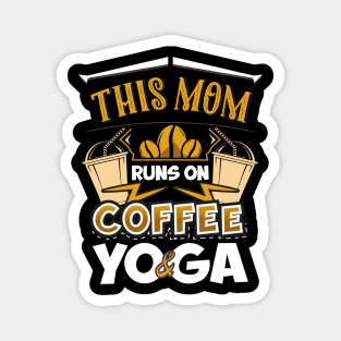 This Mom Runs on Coffee and Yoga Magnet