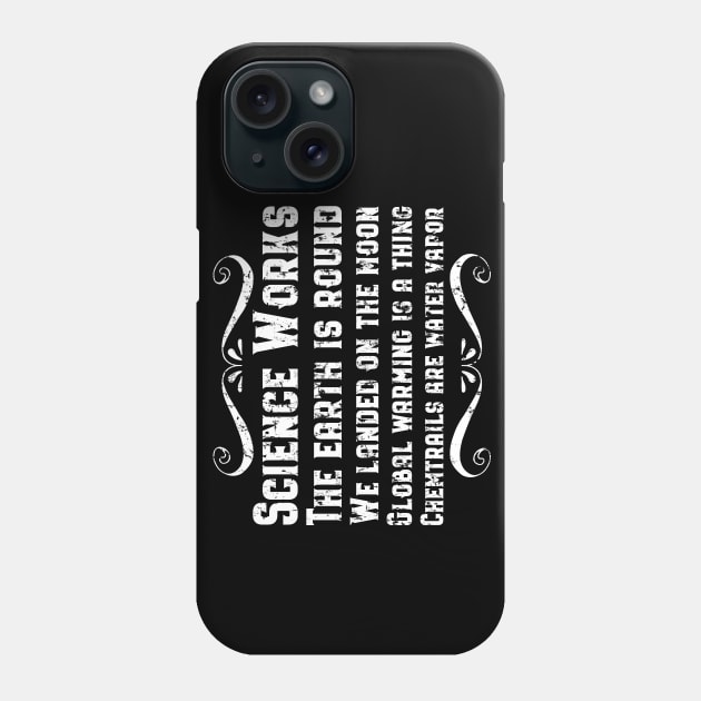 Science Works and the Earth is Round Phone Case by focodesigns
