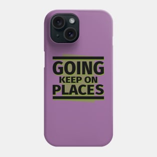 Keep on going places Phone Case