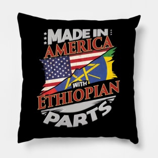 Made In America With Ethiopian Parts - Gift for Ethiopian From Ethiopia Pillow