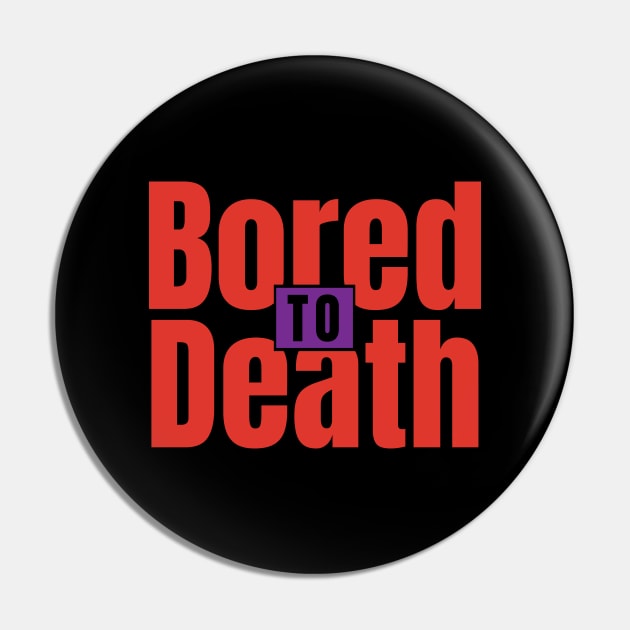 bored to death Pin by GS