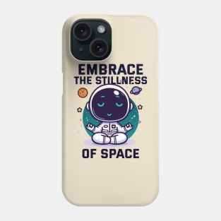 Embrace the Stillness of Space - Astro Phone Case