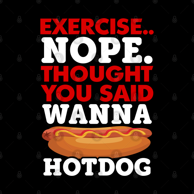 You Said Wanna Hot Dog Funny Gift Tshirt by RobertDan