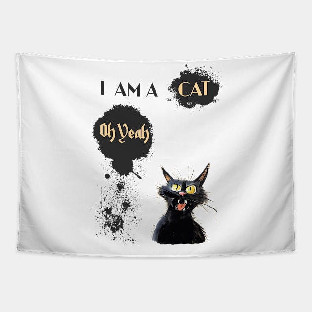 I AM A CAT Oh Yeah Tapestry by DavidBriotArt