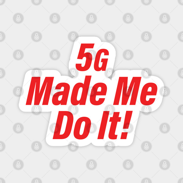 5G Conspiracy Theory Sarcastic Funny Humor - 5g - Magnet | TeePublic 5G Conspiracy Theory Sarcastic Funny Humor - 5g - Magnet | TeePublic
