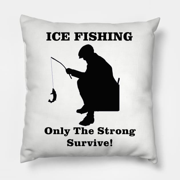 Ice Fishing Only the Strong Survive Pillow by Outdoor Strong 