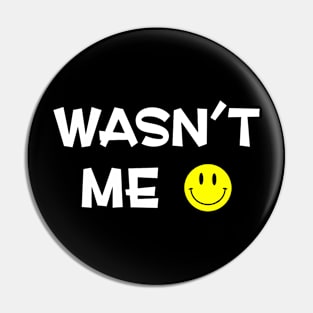 Wasn't Me! Pin