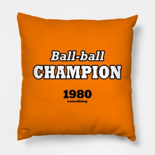 Ball-ball champion 1980 something Pillow