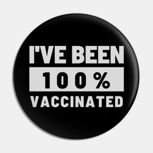 I Have Been Vaccinated Pin