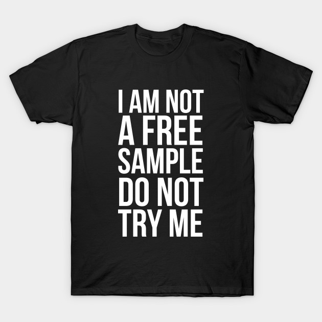 Free Sample Try Me T Shirt Teepublic