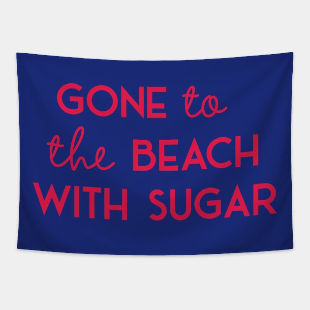 Saying Gone to the Beach with Sugar Tapestry by IngaDesign