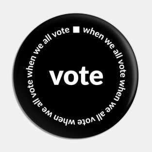 when we all vote Pin