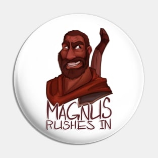 Magnus Rushes In! Pin