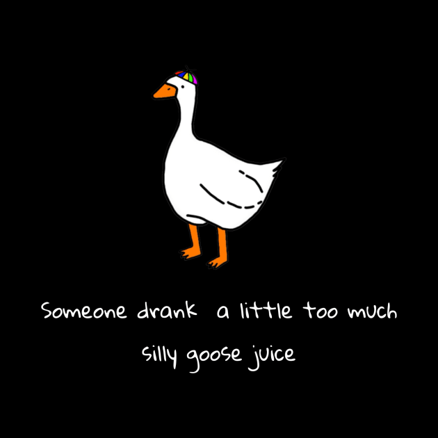 Silly goose juice (white font) by TeeRex Creation