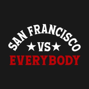 SAN FRANCISCO VS EVERYBODY T-Shirt