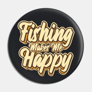 Fishing makes me happy typography Pin