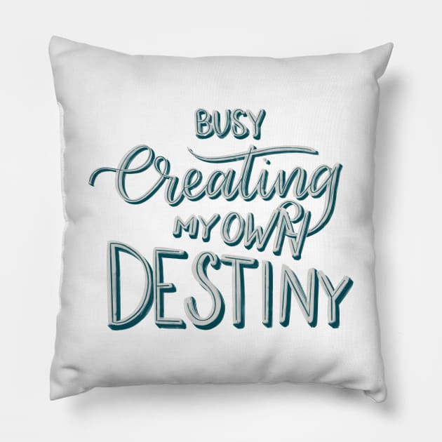 Busy Creating My Own Destiny Pillow by flxipapr