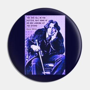 Oscar Wilde portrait and quote: We are all in the gutter, but some of us are looking at the stars Pin