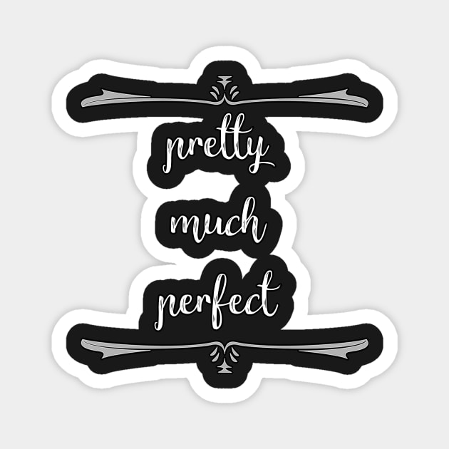 'Pretty Much Perfect' Typography Design Magnet by StylishTayla