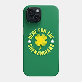 Just Here For The Shenanigans Funny St Patricks Day Men, Women and Kids Phone Case