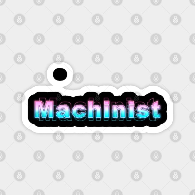 Machinist Magnet by Sanzida Design