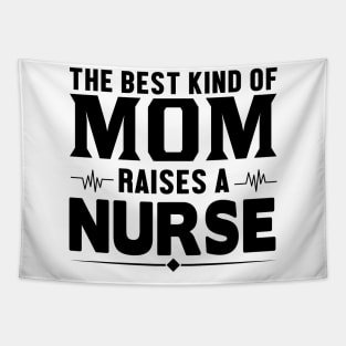 The best kind of mom raises a nurse Tapestry