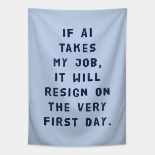 If AI Takes My Job, It Will Resign On The Very First Day Tapestry