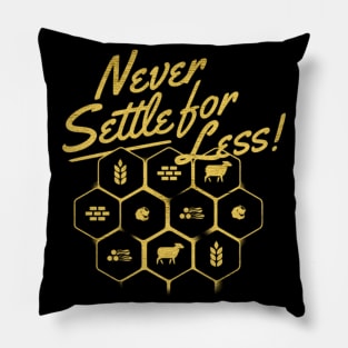 never settle for less Pillow