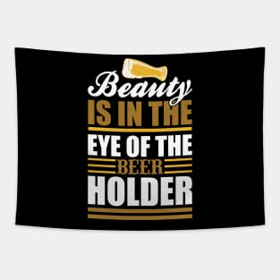 Beauty Is In The Eye Of The Beer Holder T Shirt For Women Men Tapestry