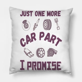 Just one more car part I promise, Funny car parts lover Pillow