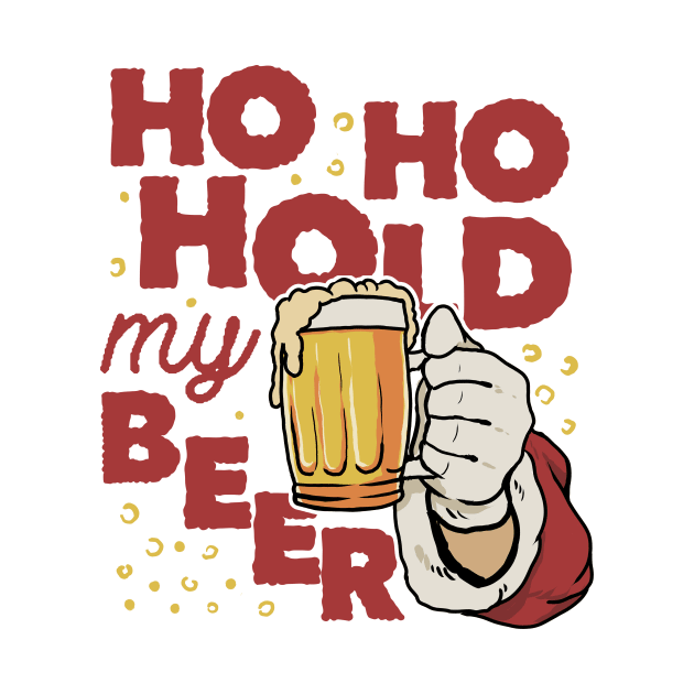 Ho Ho Hold my beer by Juniorilson