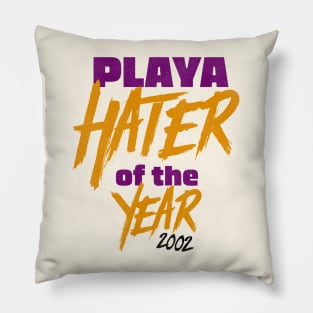 Playa Hater of the Year 2002 Pillow