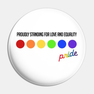 Proudly Standing for Love and Equality Pin