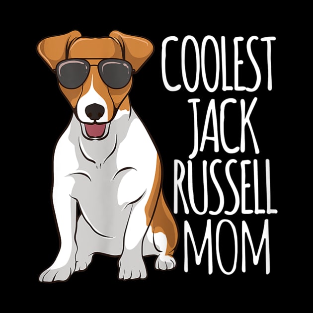 Coolest Jack Russel Mom Jack Russell Terrier Mother Dog by Carmenshutter