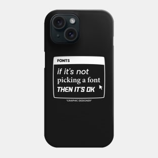 Graphic Designer Picking A Font Phone Case