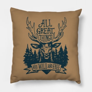 All Great Things Are Wild And Free - Deer Pillow