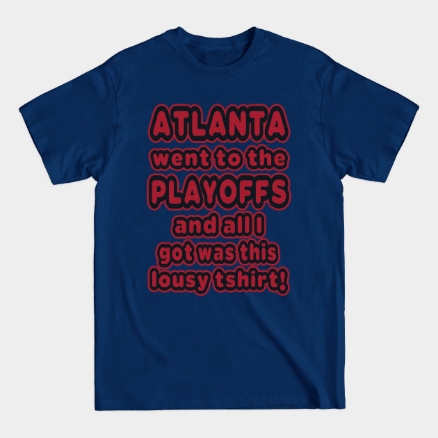 Disover Atlanta went to the playoffs! - Atlanta Falcons - T-Shirt