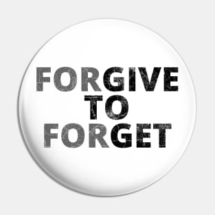 Forgive to Forget Pin