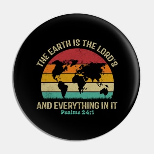 The Earth Is The Lord's And Everything In It Retro Pin