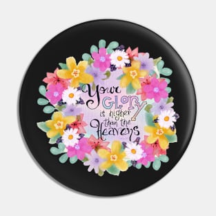 Your Glory is Higher than the Heavens Inspirational Bible Quote | Cherie's Art(c)2021 Pin