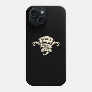 Beware Ignorance & Want Phone Case