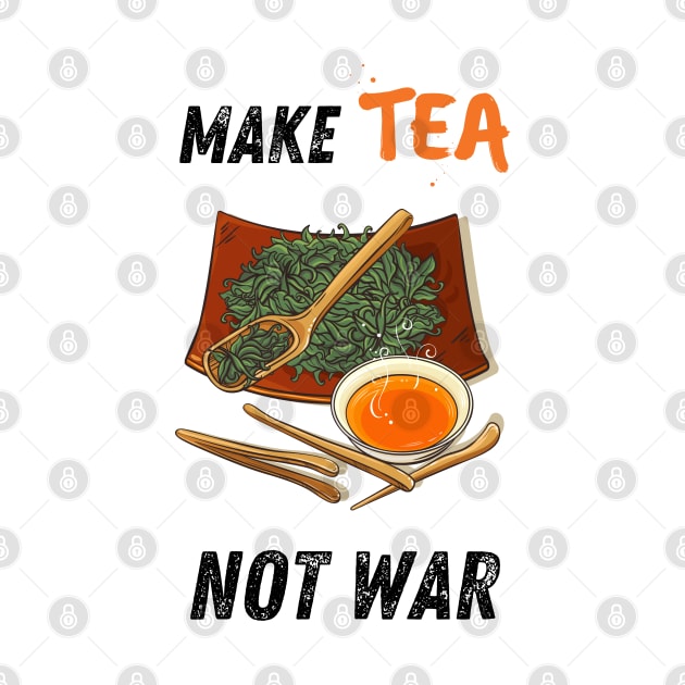 Make tea, not war by Shirt Vibin