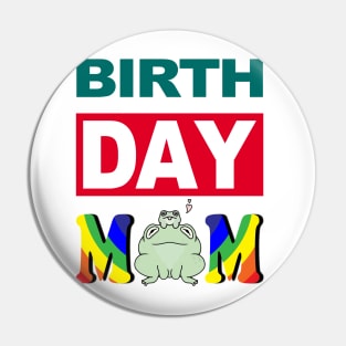 Birth Day Mom Pin