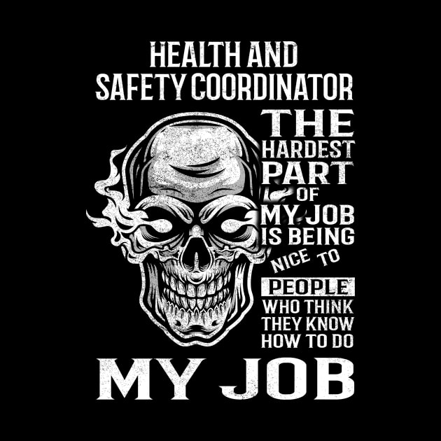 Health And Safety Coordinator T Shirt - The Hardest Part Gift 2 Item Tee by candicekeely6155